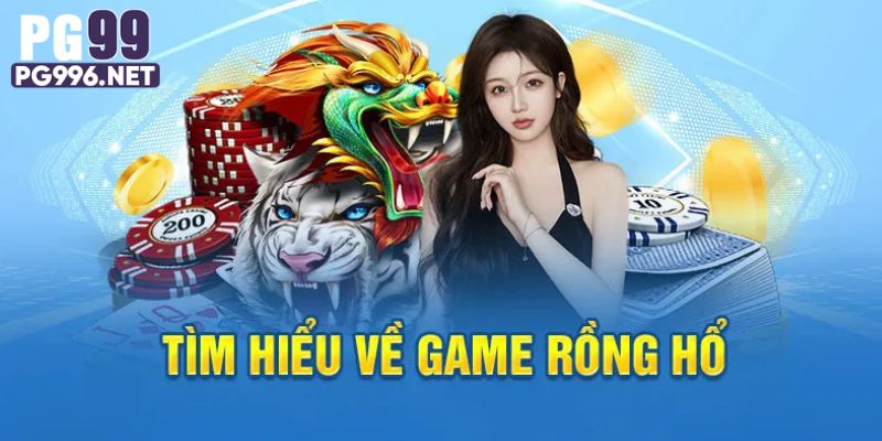 Khám phá Rồng Hổ PG99, trò chơi đơn giản nhưng đầy kịch tính